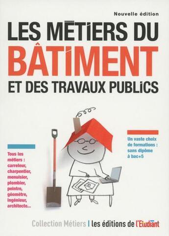 Couverture du livre « Les métiers du bâtiment et des travaux publics (édition 2017) » de Sara Roumette aux éditions L'etudiant