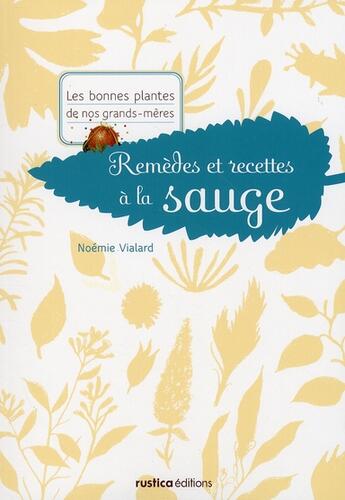 Couverture du livre « Remèdes et recettes à la sauge » de Noemie Vialard aux éditions Rustica