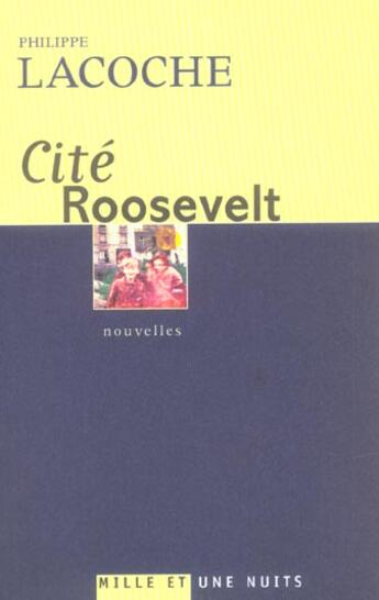 Couverture du livre « Cité Roosevelt » de Philippe Lacoche aux éditions Mille Et Une Nuits