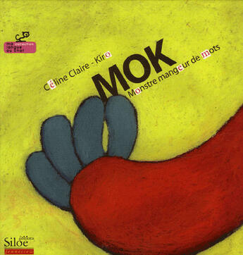 Couverture du livre « Mok ; monstre mangeur de mots » de Celine Claire Kiro aux éditions Siloe
