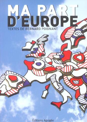 Couverture du livre « Ma part d'europe » de Bernard Poignant aux éditions Apogee