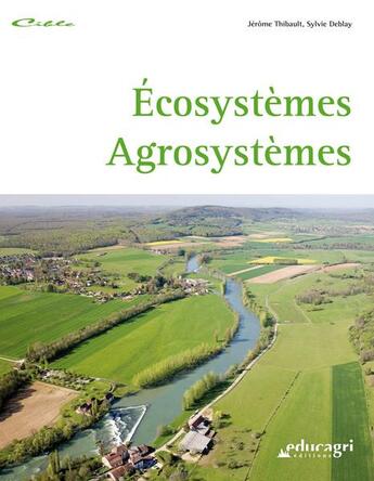Couverture du livre « Écosystèmes ; agrosystèmes » de Sylvie Deblay et Jerome Thibault aux éditions Educagri