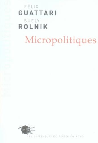 Couverture du livre « Micropolitiques » de Guattari/Rolnik aux éditions Empecheurs De Penser En Rond