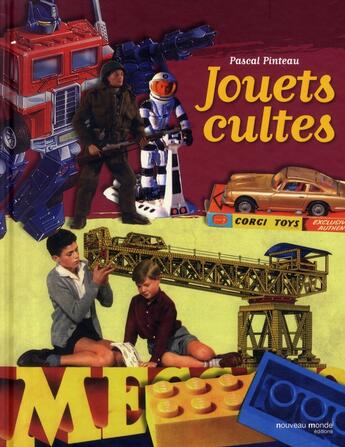 Couverture du livre « Les jouets cultes » de Pascal Pinteau aux éditions Nouveau Monde