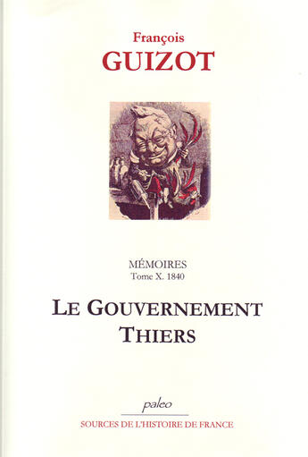 Couverture du livre « Mémoires t.10 (1840) ; le gouvernement Thiers » de Francois Guizot aux éditions Paleo