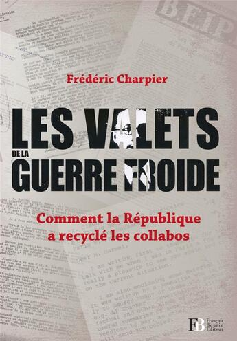 Couverture du livre « Les valets de la guerre froide ; comment la République a recyclé les collabos » de Frederic Charpier aux éditions Les Peregrines