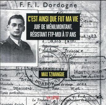 Couverture du livre « C'est ainsi que fut ma vie : Juif de Ménilmontant, résistant FTP-MOI à 17 ans » de Max Tzwangue aux éditions Syllepse