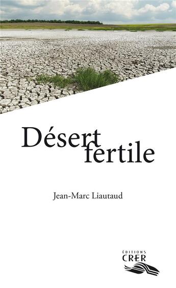 Couverture du livre « Desert fertile - editions crer » de Liautaud Jean-Marc aux éditions Crer-bayard