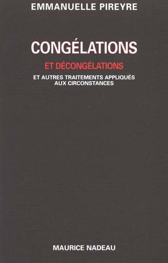 Couverture du livre « Congélations et décongélations » de Emmanuelle Pireyre aux éditions Maurice Nadeau