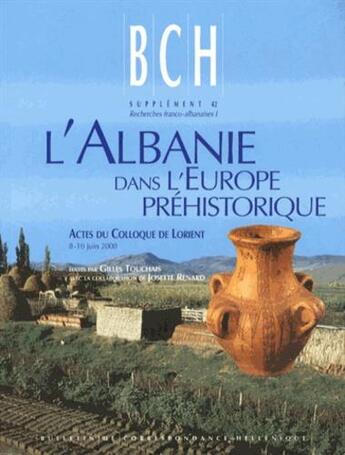 Couverture du livre « Recherches franco-albanaises ; l'Albanie dans l'Europe préhistorique ; actes du colloque international organisé par l'École française d'Athènes et l'Université de Bretagne-Sud, Lorie » de  aux éditions Ecole Francaise D'athenes