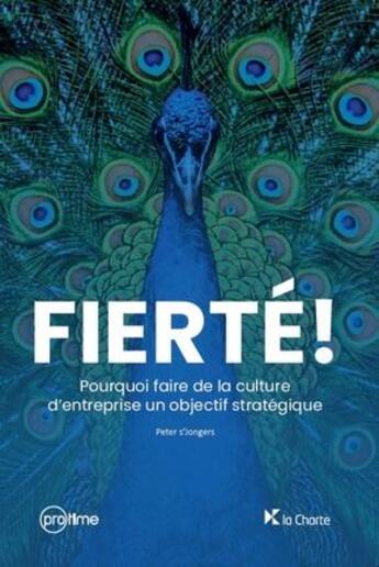 Couverture du livre « Fierté ! pourquoi faire de la culture d'entreprise un objectif stratégique » de Peter S' Jongers aux éditions La Charte