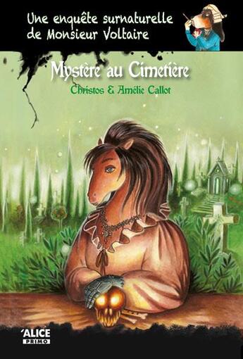 Couverture du livre « Une enquête surnaturelle de monsieur Voltaire Tome 3 : mystère au cimetière » de Amelie Callot et Christos aux éditions Alice