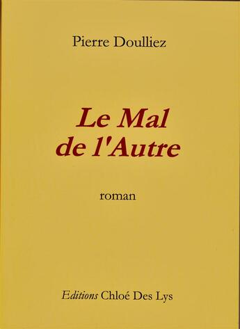 Couverture du livre « Le mal de l'autre » de Pierre Douillez aux éditions Chloe Des Lys