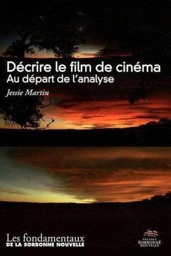 Couverture du livre « Décrire le film de cinéma ; au départ de l'analyse » de Jessie Martin aux éditions Presses De La Sorbonne Nouvelle