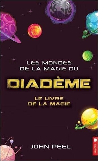 Couverture du livre « Les mondes de la magie du diadème t.3 ; le livre de la magie » de John Peel aux éditions Pochette Inc