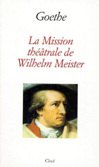 Couverture du livre « La mission théâtrale de Wilhelm Meister » de Johann Wolfgang Von Goethe aux éditions Circe