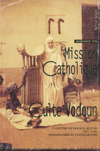 Couverture du livre « Mission catholique et culte vodoun : Dahomey 1930 » de Martine Balard aux éditions Pu De Perpignan