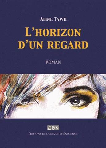 Couverture du livre « L'horizon d'un regard » de Tawk Aline aux éditions Revue Phenicienne