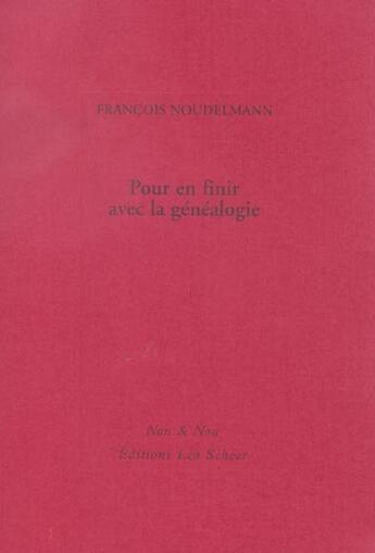 Couverture du livre « Pour en finir avec la genealogie » de Francois Noudelmann aux éditions Leo Scheer