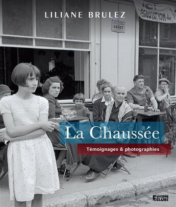 Couverture du livre « La chaussee - temoignage & photographie » de Brulez Liliane aux éditions L'ecluse