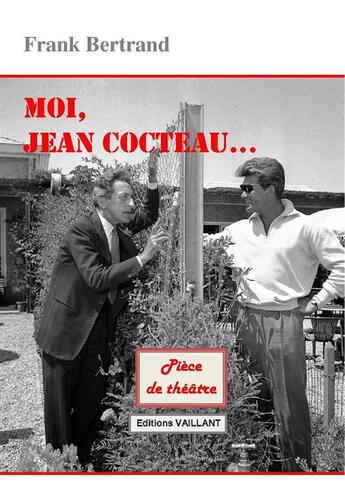 Couverture du livre « Moi, Jean Cocteau » de Frank Bertrand aux éditions Vaillant Editions