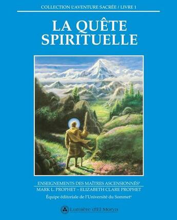 Couverture du livre « La quête spirituelle Tome 1 : Enseignements des maîtres ascensionnés » de Prophet Mark aux éditions Lumiere D'el Morya