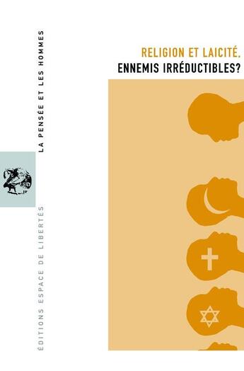 Couverture du livre « La pensée et les hommes T.55 ; religion et laïcité, ennemis irréductibles ? » de Jacques Charles Lemaire et Andre Vilain aux éditions Centre D'action Laique