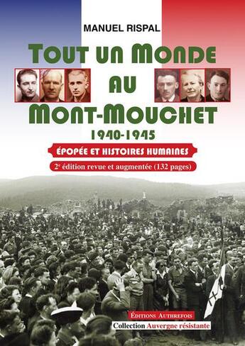 Couverture du livre « Tout un monde au Mont-Mouchet 1940-1945 épopée et histoires humaines (2e édition) » de Manuel Rispal aux éditions Authrefois