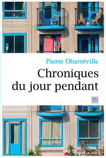 Couverture du livre « Chroniques du jour pendant » de Pierre Dharreville aux éditions Feed Back