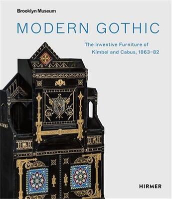 Couverture du livre « Modern gothic the inventive furniture of kimbel and cabus. 1863-1882 » de Veith Barbara aux éditions Hirmer