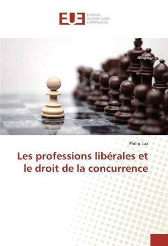 Couverture du livre « Les professions liberales et le droit de la concurrence » de Lux Philip aux éditions Editions Universitaires Europeennes