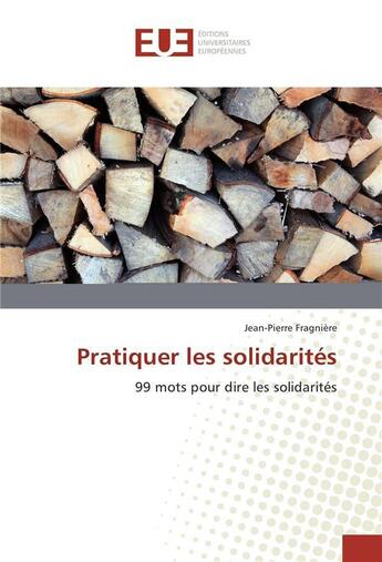 Couverture du livre « Pratiquer les solidarites » de Fragniere J-P. aux éditions Editions Universitaires Europeennes