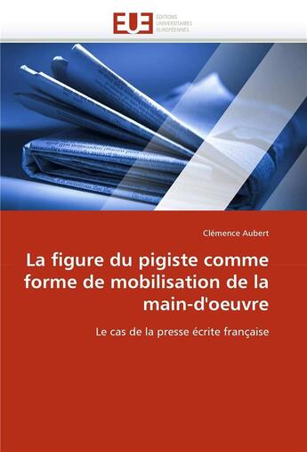 Couverture du livre « La figure du pigiste comme forme de mobilisation de la main-d'oeuvre » de Aubert-C aux éditions Editions Universitaires Europeennes