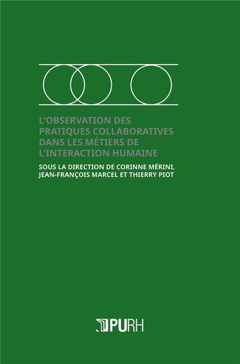 Couverture du livre « L'observation des pratiques collaboratives dans les metiers de l'interaction humaine - des pratiques » de Corinne Merini aux éditions Pu De Rouen