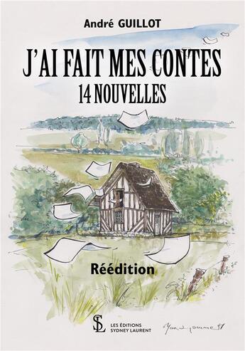 Couverture du livre « J ai fait mes contes 14 nouvelles reedition » de Andre Guillot aux éditions Sydney Laurent