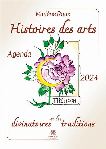 Couverture du livre « Histoires des arts divinatoires et des traditions : Agenda 2024 » de Roux Marlene aux éditions Le Lys Bleu