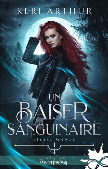 Couverture du livre « Lizzie Grace t.1 : un baiser sanguinaire » de Keri Arthur aux éditions Collection Infinity