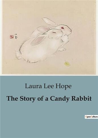 Couverture du livre « The story of a candy rabbit » de Lee Hope Laura aux éditions Culturea