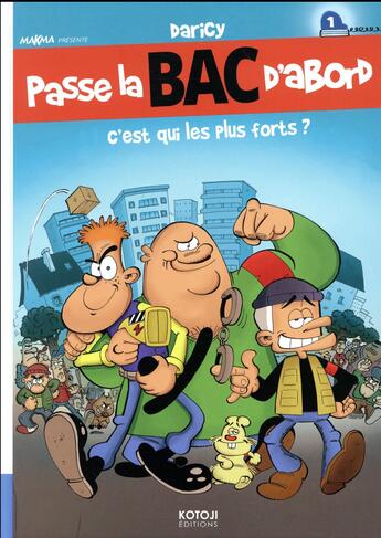 Couverture du livre « Passe la BAC d'abord T.1 ; c'est qui les plus forts ? » de Daricy aux éditions Kotoji