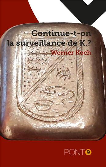 Couverture du livre « Continue-t-on la surveillance de K. ? » de Werner Koch aux éditions Au Pont 9