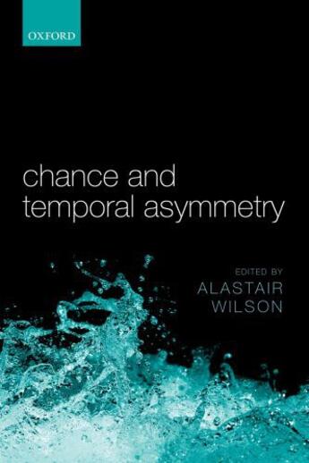 Couverture du livre « Chance and Temporal Asymmetry » de Alastair Wilson aux éditions Oup Oxford
