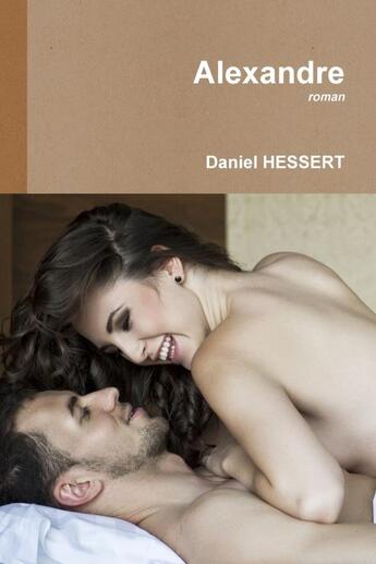 Couverture du livre « Alexandre » de Daniel Hessert aux éditions Lulu