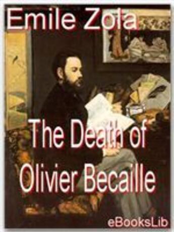 Couverture du livre « Death of Olivier Becaille » de Émile Zola aux éditions Ebookslib