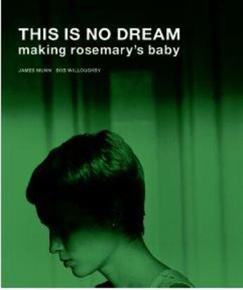 Couverture du livre « This is no dream making Rosemary's baby » de Bob Willoughby et James Munn aux éditions Reel Art Press