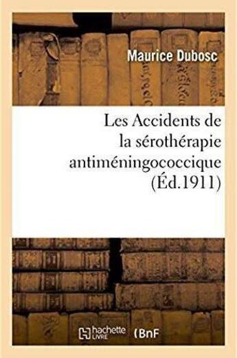 Couverture du livre « Les accidents de la serotherapie antimeningococcique » de Dubosc Maurice aux éditions Hachette Bnf