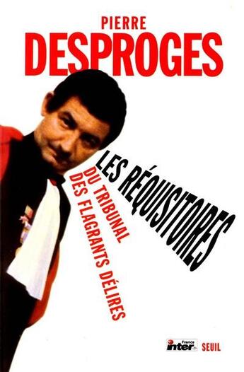 Couverture du livre « Les réquisitoires du tribunal des flagrants délires » de Pierre Desproges aux éditions Seuil