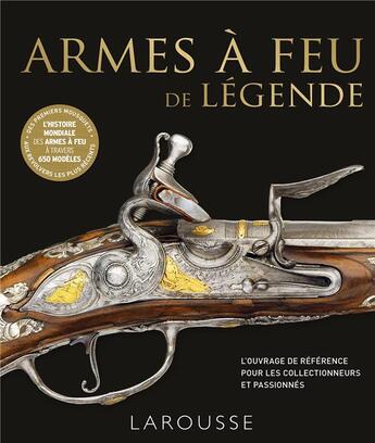 Couverture du livre « Armes à feu de légende » de  aux éditions Larousse
