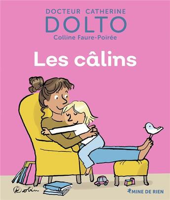 Couverture du livre « Les câlins » de Robin et Catherine Dolto et Colline Faure-Poiree aux éditions Gallimard Jeunesse Giboulees