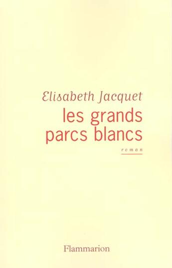 Couverture du livre « Les Grands Parcs blancs » de Elisabeth Jacquet aux éditions Flammarion