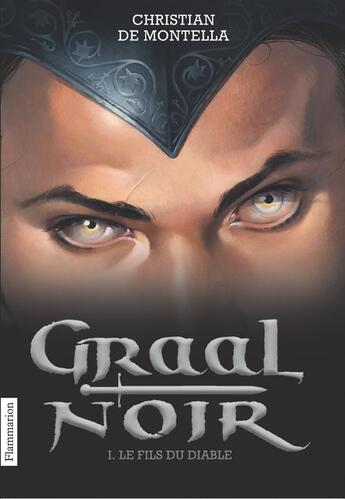 Couverture du livre « Graal noir t.1 ; le fils du diable » de Christian De Montella aux éditions Flammarion Jeunesse